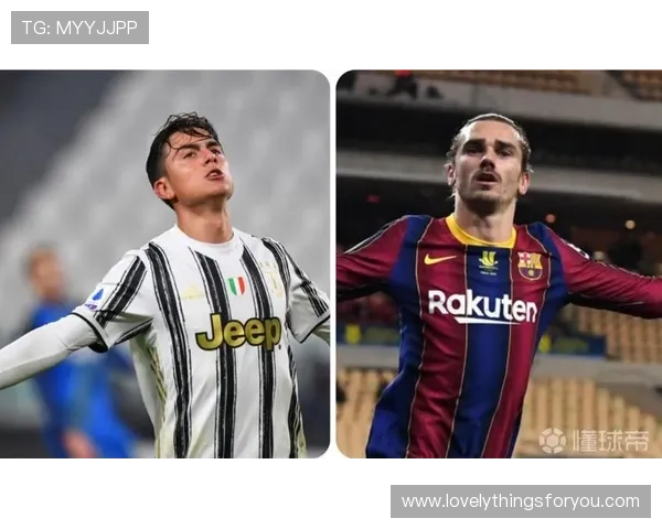 格列兹曼与迪巴拉:核心创造力与进攻结构差异剖析 格列兹曼与迪巴拉:核心创造力与进攻结构差异剖析